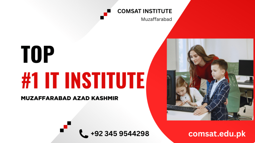 Comsat – The Top #1 IT Institute in Muzaffarabad, Azad Kashmir